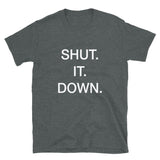 T-shirt grey tee with SHUT. IT. DOWN. print
