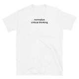 T-shirt white tee with normalize critical thinking  print