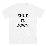 T-shirt White tee with SHUT. IT. DOWN. print
