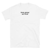 T-shirt white tee with think global, act local print