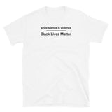 T-shirt White tee with white silence is violence. black lives matter. print