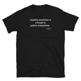 T-shirt Black tee with injustice anywhere is a threat to justice everywhere. -mlk jr print