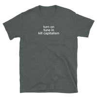 T-shirt grey tee with turn on, tune in, kill capitalism print