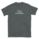 T-shirt grey tee with turn on, tune in, kill capitalism print