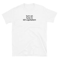 T-shirt white tee with turn on, tune in, kill capitalism print