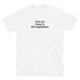 T-shirt white tee with turn on, tune in, kill capitalism print