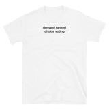 T-shirt White tee with demand ranked choice voting print