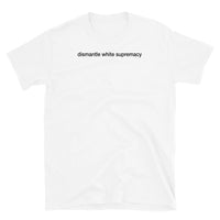 T-shirt White tee with dismantle white supremacy print