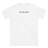 T-shirt White tee with don’t be a dick print