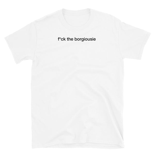 T-shirt White Tee with fuck the borgiousie print