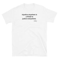 T-shirt white tee with injustice anywhere is a threat to justice everywhere. -mlk jr print