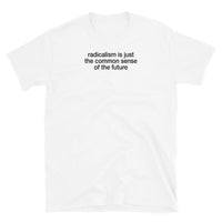 T-shirt white tee with radicalism is common sense print