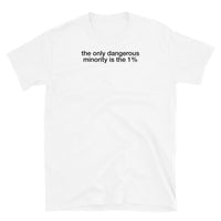 T-shirt white tee with the only dangerous minority is the 1% print