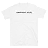 T-shirt white tee with the whole world is watching print